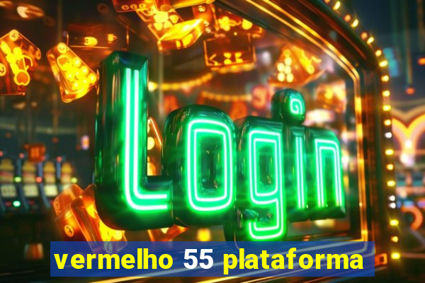 vermelho 55 plataforma